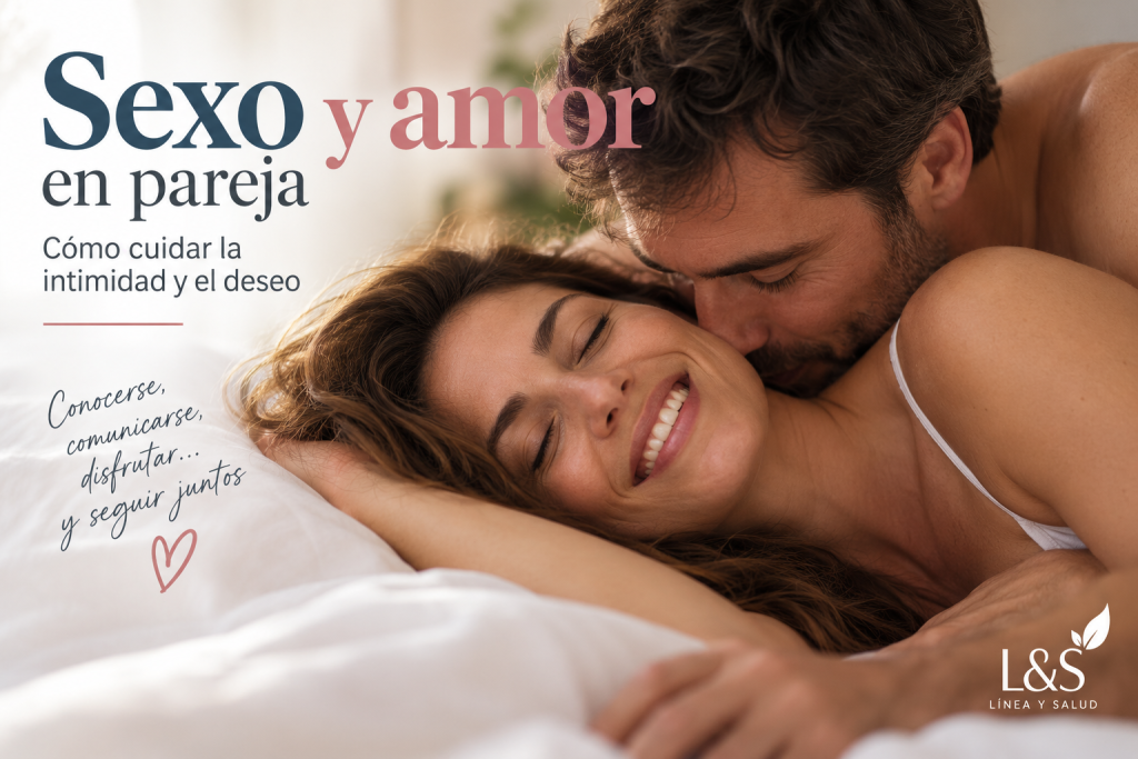 Sexo y amor en pareja: cómo cuidar la intimidad y el deseo